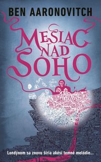 Predstavujeme - Ben Aaronovitch: Mesiac nad Soho