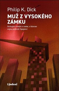 Predstavujeme – Philip K. Dick: Muž z vysokého zámku