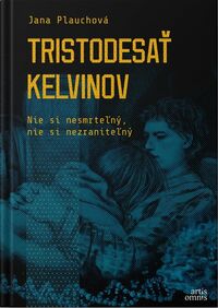 Recenzia – Jana Plauchová: Tristodesať Kelvinov